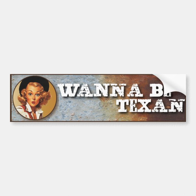 Texas Eclectic: Wanna Be Texan! Bumper Sticker (Front)