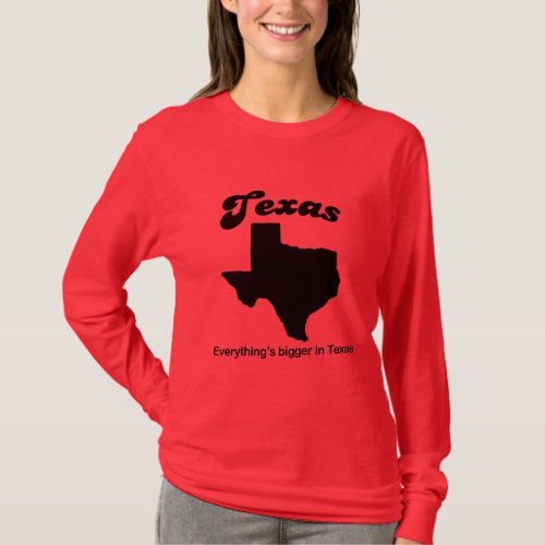 Texas _ Everything is bigger T_Shirt