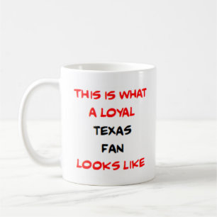texas fan, loyal coffee mug