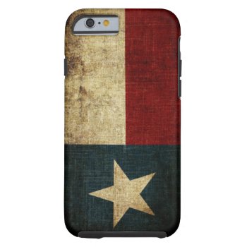 Texas Flag Tough Iphone 6 Case by Crookedesign at Zazzle