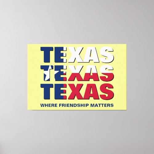 TEXAS Friendship Matters Canvas Print