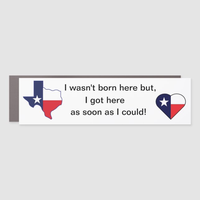Texas Got Here As Soon As I Could Car Magnet (Front)