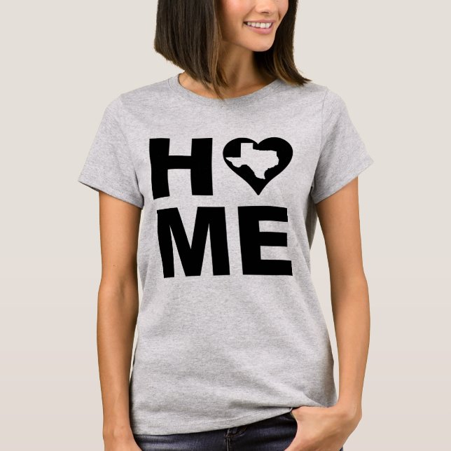 Texas Home Heart State Tees T-Shirt (Front)