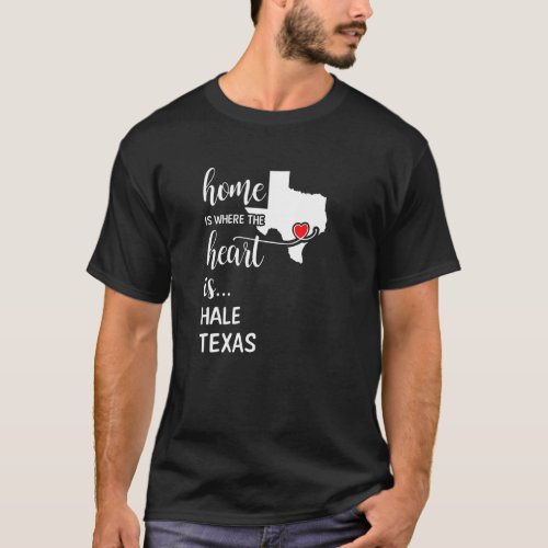 Texas Home Is Where The Heart Is Hale County T_Shirt