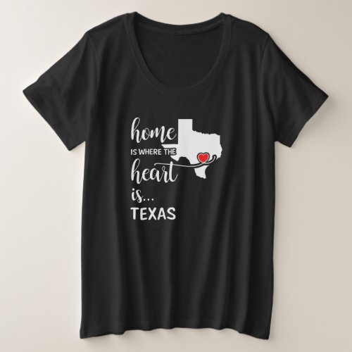 Texas home is where the heart is plus size T_Shirt