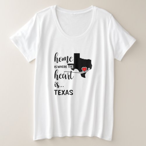 Texas home is where the heart is plus size T_Shirt