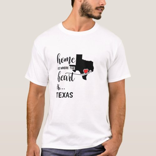 Texas home is where the heart is T_Shirt