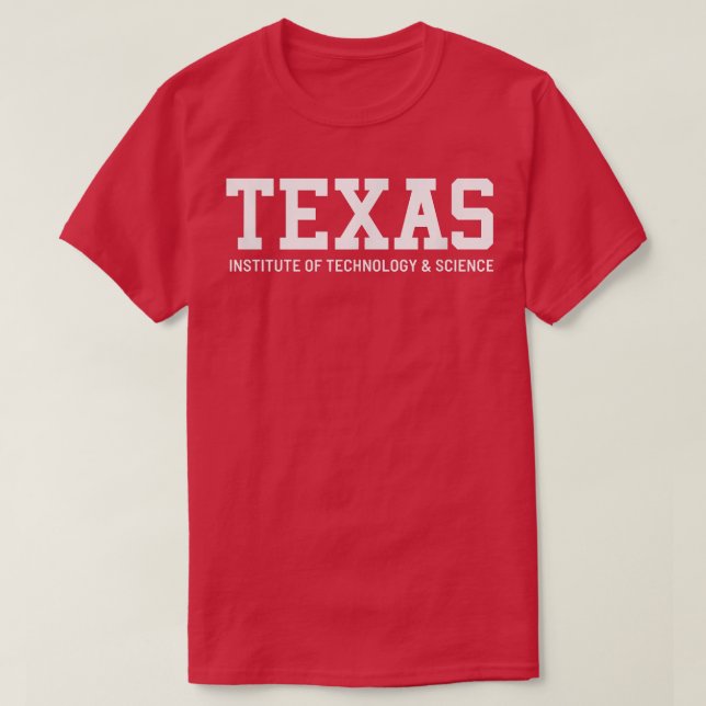 Texas Institute of Technology & Science  T-Shirt (Design Front)