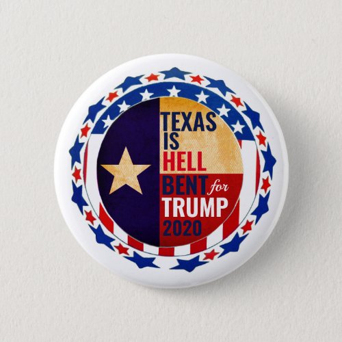 Texas is hell bent for Trump 2020 Button