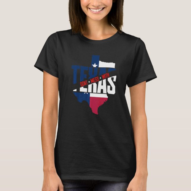 Texas Map Patriotic Texan Don't Mess With The Texa T-Shirt (Front)