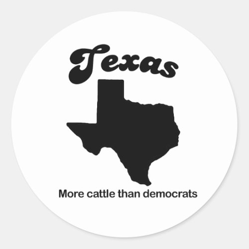 Texas Motto _ More cattle than democrats Classic Round Sticker