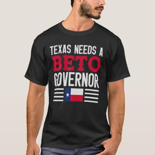 Texas Needs A Beto Governor Orourke 2022 Texas Vo T_Shirt