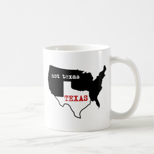 Texas  Not Texas Coffee Mug