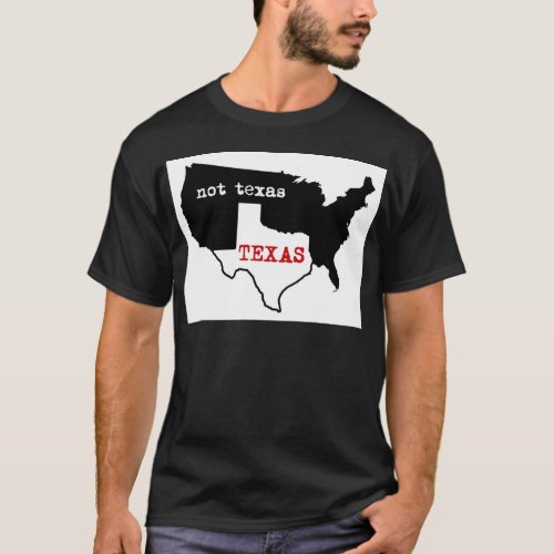 Texas / Not Texas T-Shirt