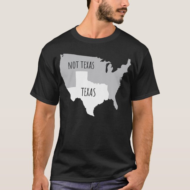 Texas Not Texas With America Map T-Shirt (Front)