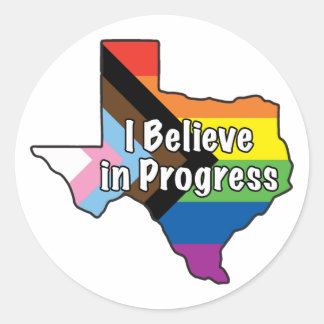 Texas Pride I Believe in Progress Classic Round Sticker