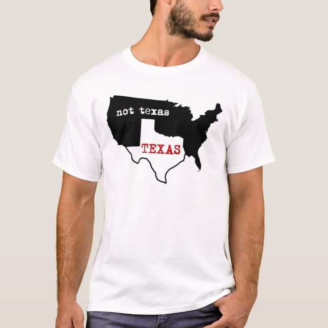 Texas Pride! Texas / Not Texas T-Shirt (Front)