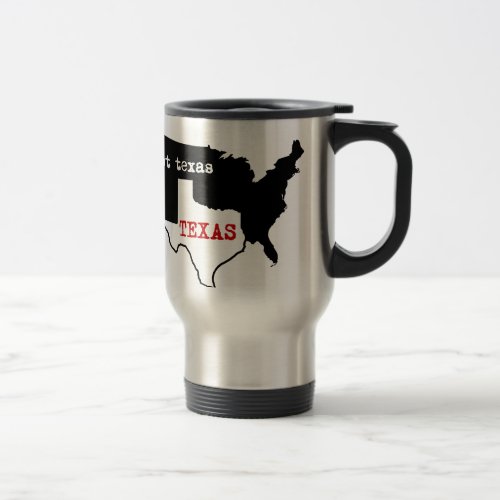 Texas Pride Texas  Not Texas Travel Mug