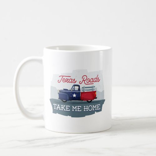 Texas Roads Take Me Home Coffee Mug