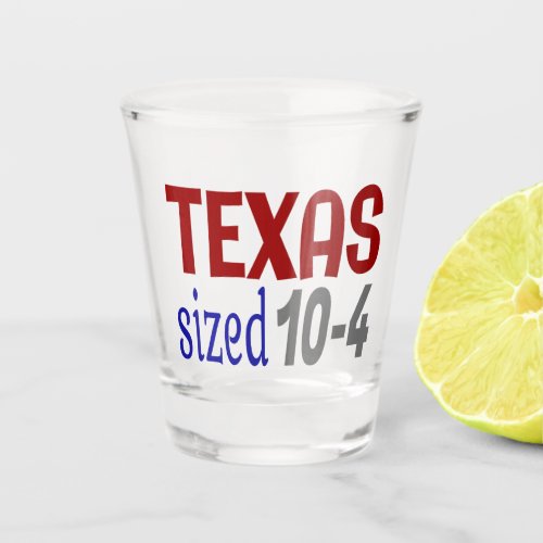 Texas sized 10_4 LetterKenny Shot Glass