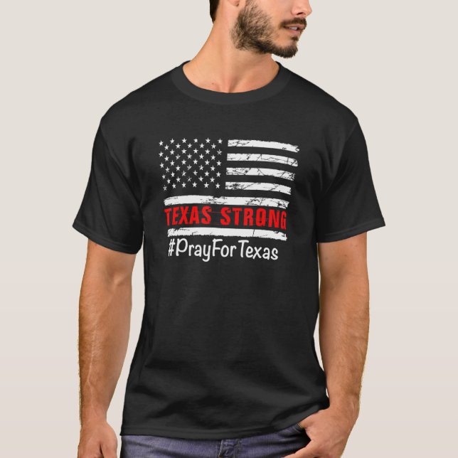 Texas Strong Pray For Texas Usa Flag 1 T-Shirt (Front)