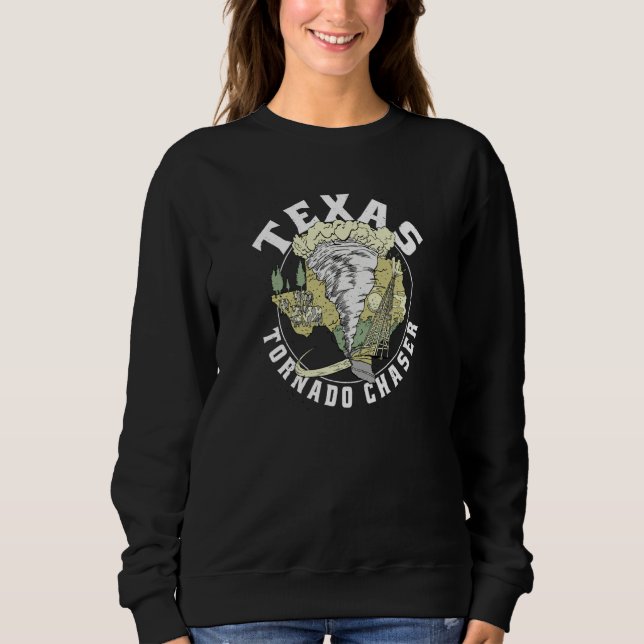 Texas Tornado Chaser Storm Alert Bad Weather Texan Sweatshirt (Front)
