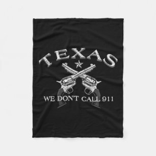 Texas We Don't Call 911  Fleece Blanket