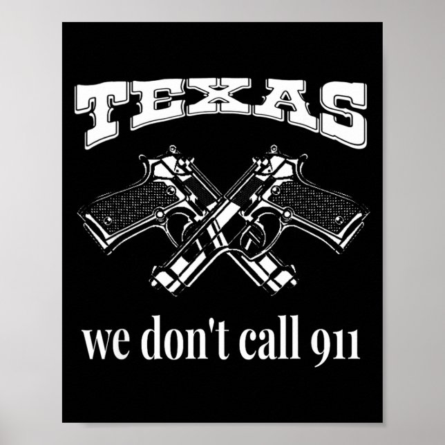 Texas We Don't Call 911 Guns And Bullets 2nd Amend Poster (Front)