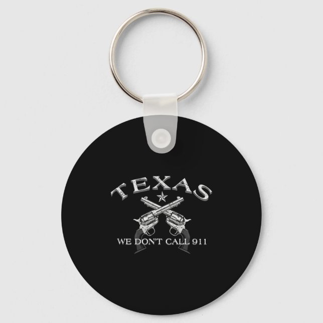 Texas We Don't Call 911  Keychain (Front)