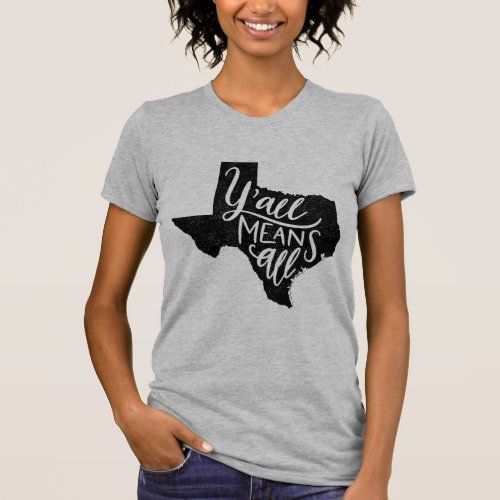 Texas Yall Means All Equal Rights T_Shirt