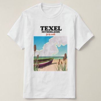 Texel Netherlands Travel Poster T-shirt by bartonleclaydesign at Zazzle