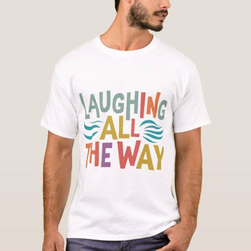   Text designlaughing all the way on T_shirt T_Shirt