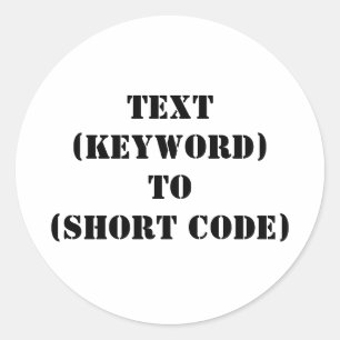 TEXT (KEYWORD) TO (SHORT CODE) CLASSIC ROUND STICKER