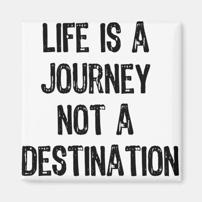 Text- Life is A Journey Not A Destination- Black Magnet (Front)