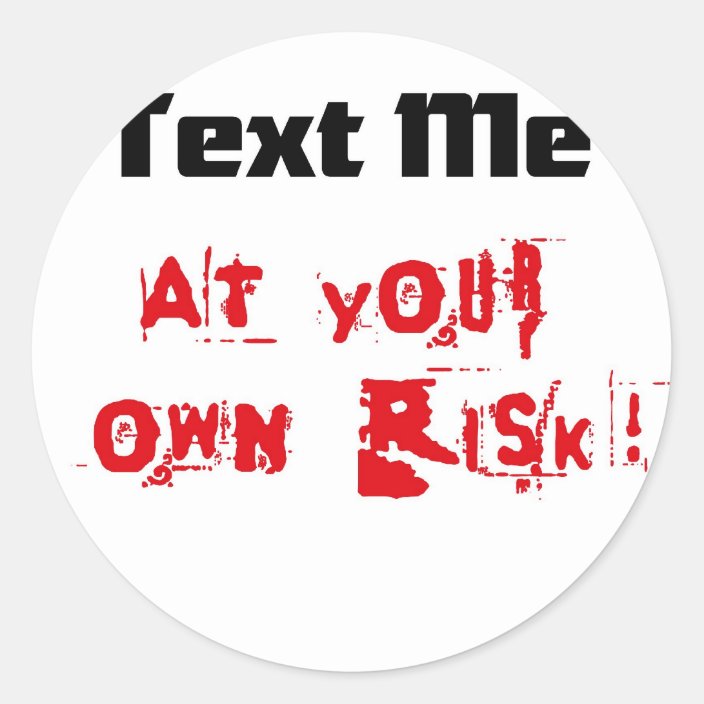 Text Me At Your Own Risk Classic Round Sticker Zazzle Com