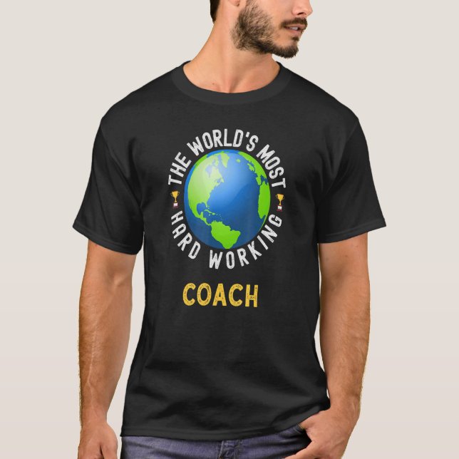 Text Saying World's Most Hard Working Coach T-Shirt (Front)