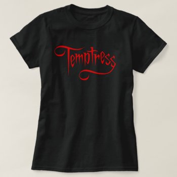 Text Temptress T-shirt by opheliasart at Zazzle