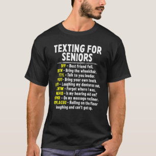 Texting For Seniors Sarcastic Old People Senior Ci T-Shirt