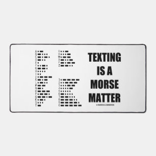 Texting Is A Morse Matter Intl Morse Code Humor Desk Mat