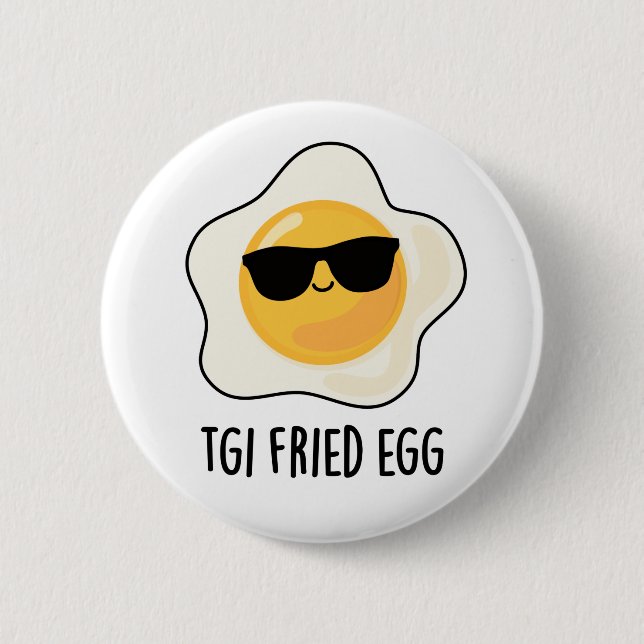 TGI Fried Egg Funny Food Pun Button (Front)