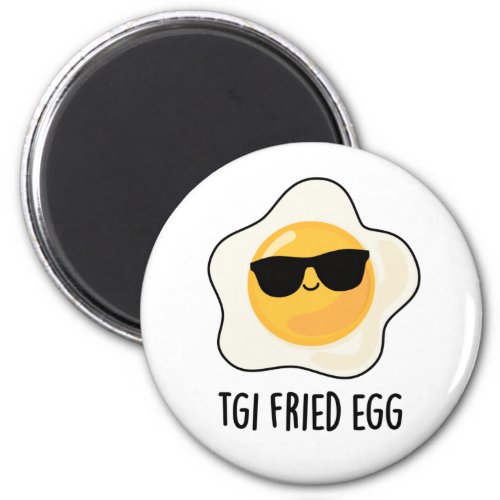 TGI Fried Egg Funny Food Pun Magnet