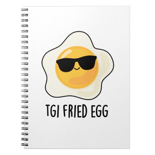 TGI Fried Egg Funny Food Pun Notebook