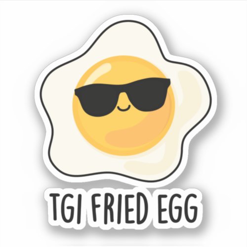 TGI Fried Egg Funny Food Pun Sticker