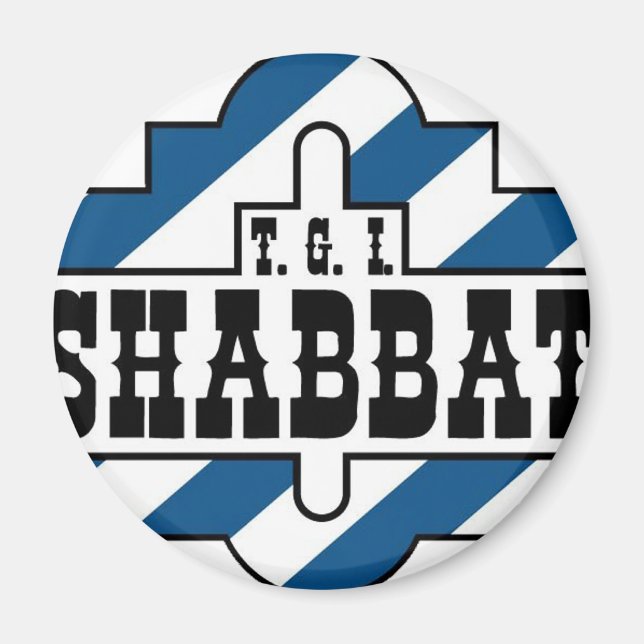 TGI SHABBAT MAGNET (Front)