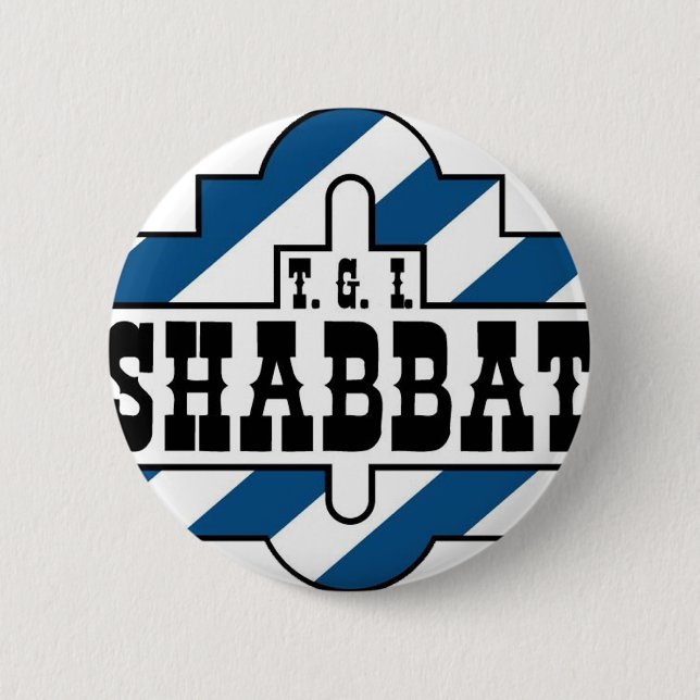TGI SHABBAT PINBACK BUTTON (Front)