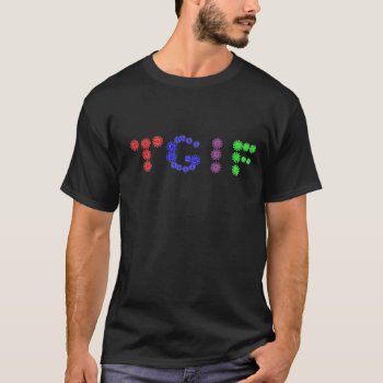 Tgif Colorful Shirt by patcallum at Zazzle
