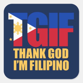 Tgif Filipino With Philippine Flag Square Sticker by tempera70 at Zazzle