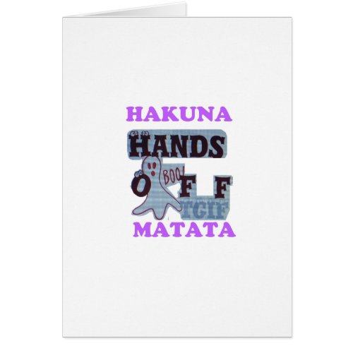 TGIF Hakuna Matata Hands Off Boo Funny Face