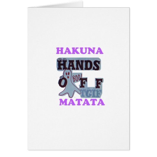 TGIF Hakuna Matata Hands Off Boo Funny Face (Front)