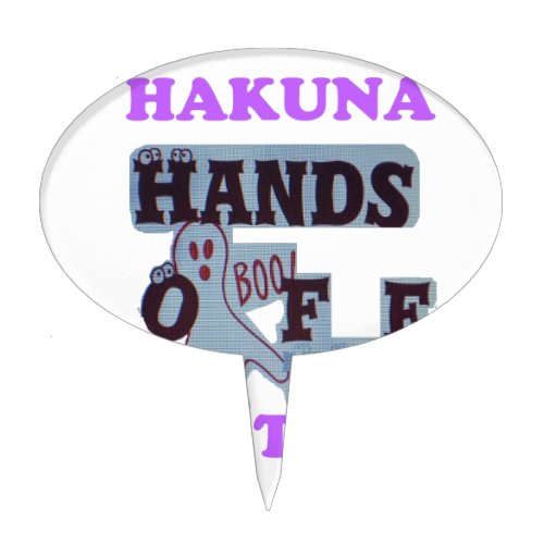 TGIF Hakuna Matata Hands Off Boo Funny Face Cake Topper